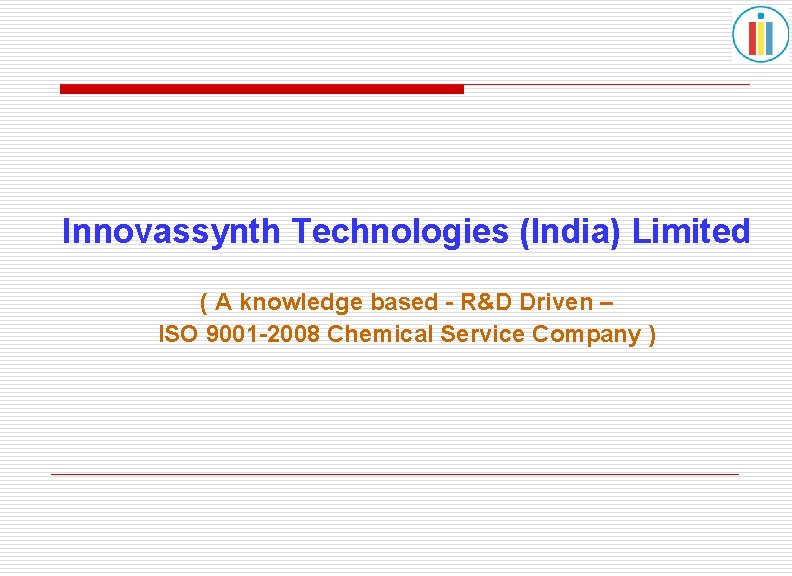 Innovassynth Technologies (India) Limited ( A knowledge based - R&D Driven – ISO 9001