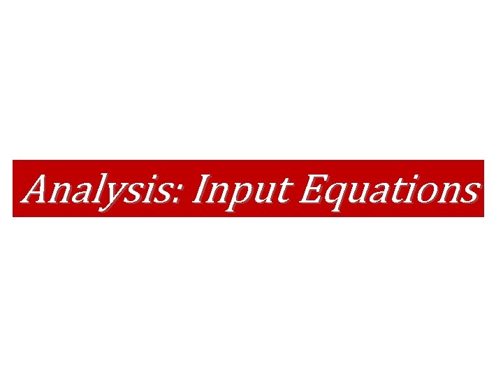 Analysis: Input Equations 