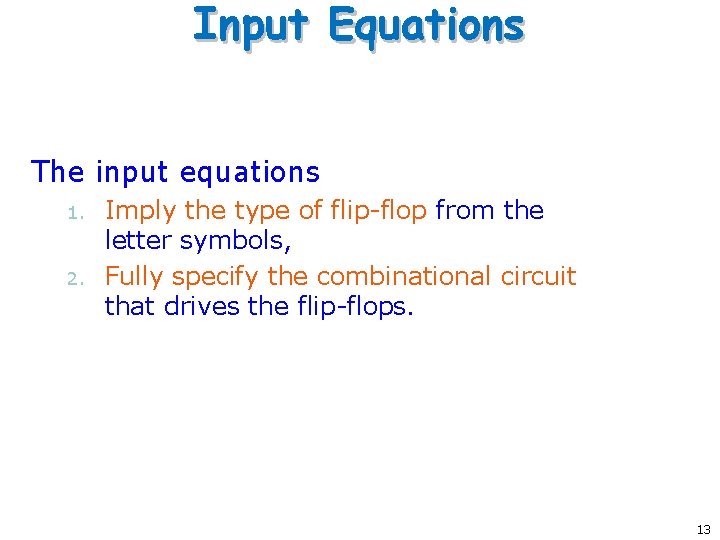 Input Equations The input equations 1. 2. Imply the type of flip-flop from the