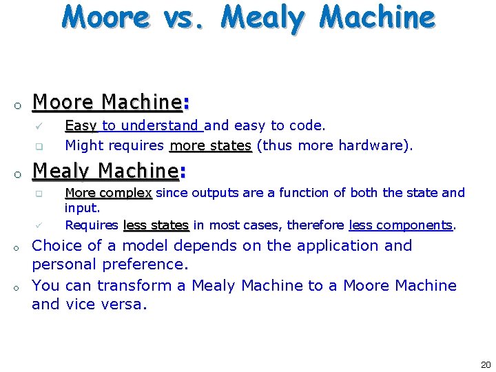 Moore vs. Mealy Machine o Moore Machine: ü q o Mealy Machine: q ü