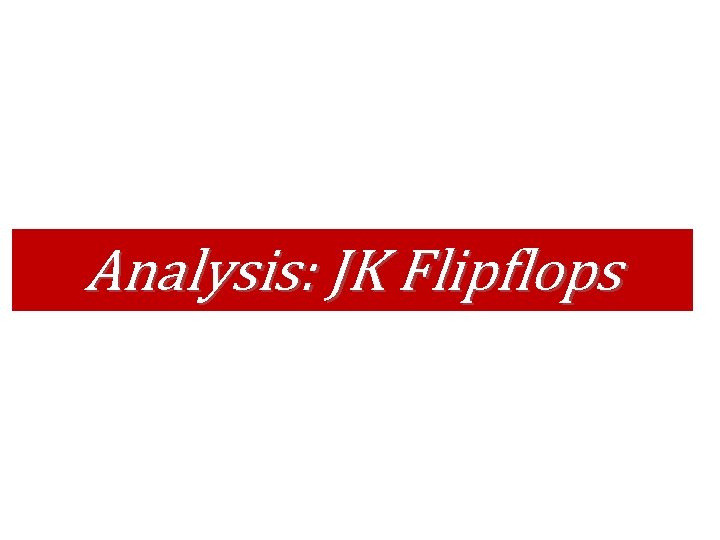 Analysis: JK Flipflops 