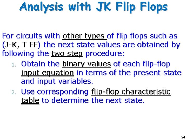 Analysis with JK Flip Flops For circuits with other types of flip flops such