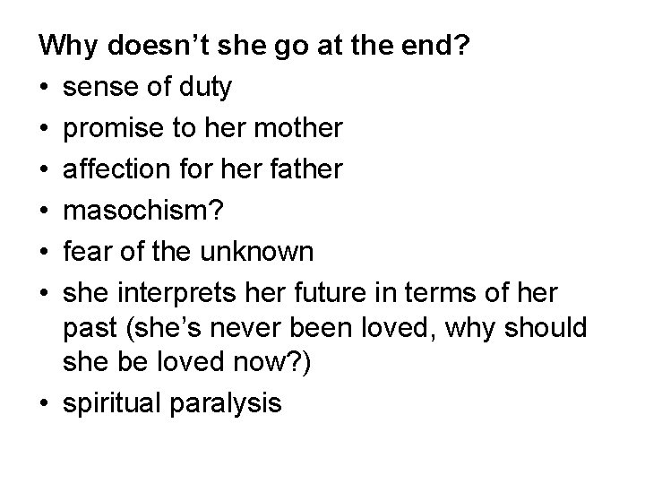 Why doesn’t she go at the end? • sense of duty • promise to Why doesn’t she go at the end? • sense of duty • promise to