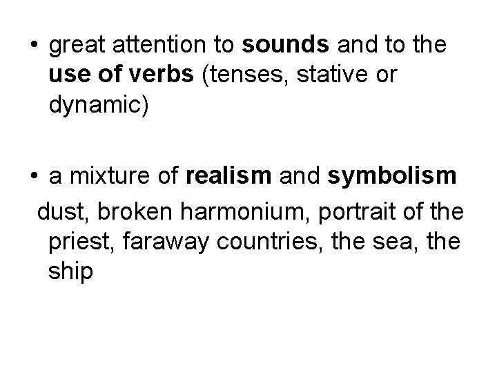 • great attention to sounds and to the use of verbs (tenses, stative • great attention to sounds and to the use of verbs (tenses, stative