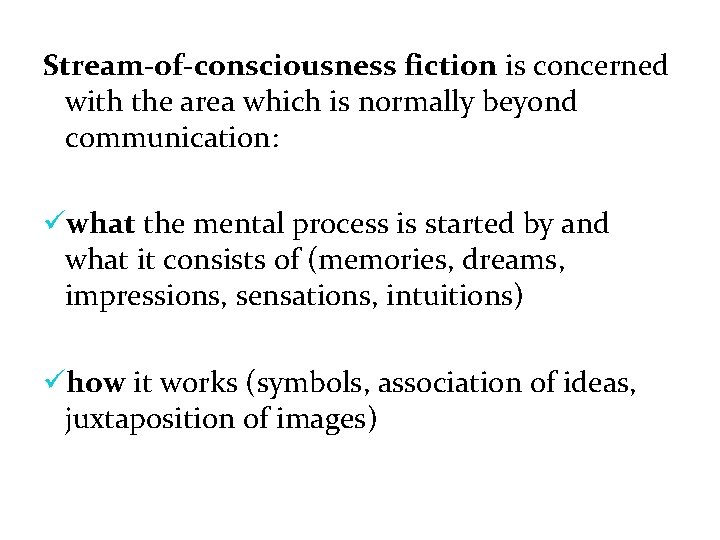 Stream-of-consciousness fiction is concerned with the area which is normally beyond communication: üwhat the Stream-of-consciousness fiction is concerned with the area which is normally beyond communication: üwhat the