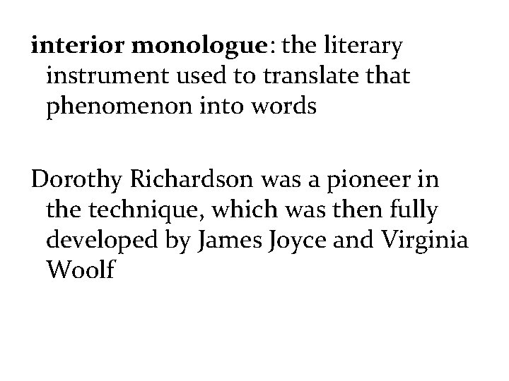 interior monologue: the literary instrument used to translate that phenomenon into words Dorothy Richardson interior monologue: the literary instrument used to translate that phenomenon into words Dorothy Richardson