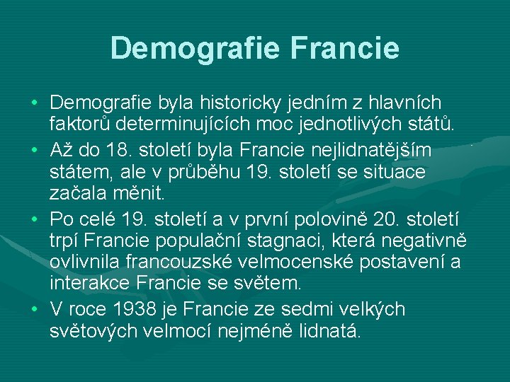 Demografie Francie • Demografie byla historicky jedním z hlavních faktorů determinujících moc jednotlivých států.