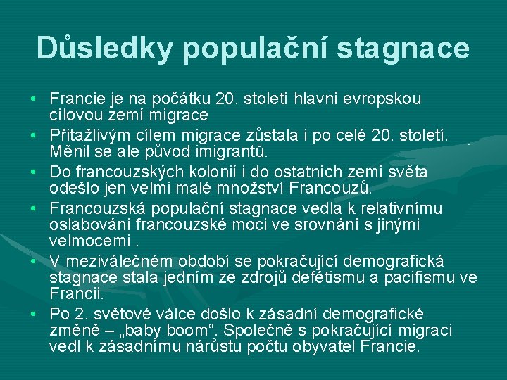 Důsledky populační stagnace • Francie je na počátku 20. století hlavní evropskou cílovou zemí