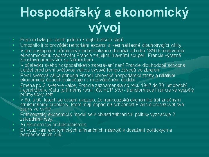 Hospodářský a ekonomický vývoj • • • Francie byla po staletí jedním z nejbohatších