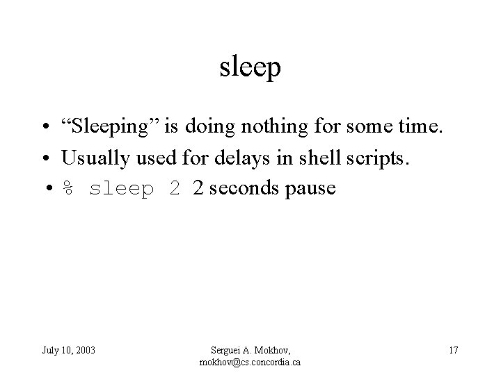 sleep • “Sleeping” is doing nothing for some time. • Usually used for delays
