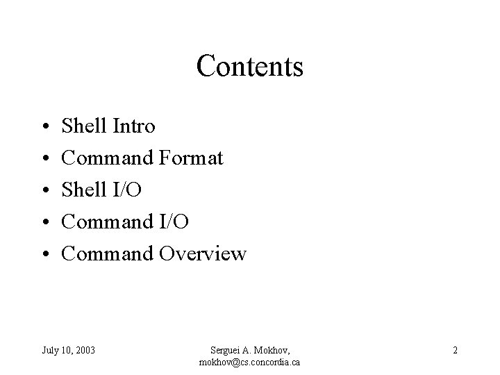 Contents • • • Shell Intro Command Format Shell I/O Command Overview July 10,