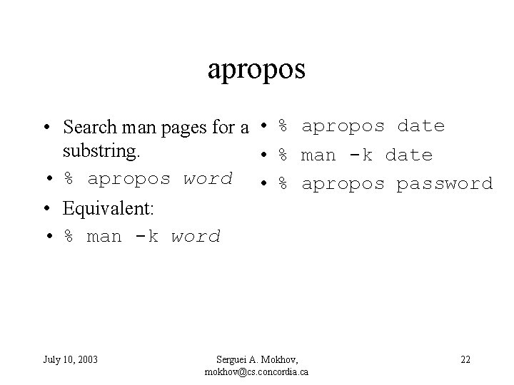 apropos • Search man pages for a • % apropos date substring. • %