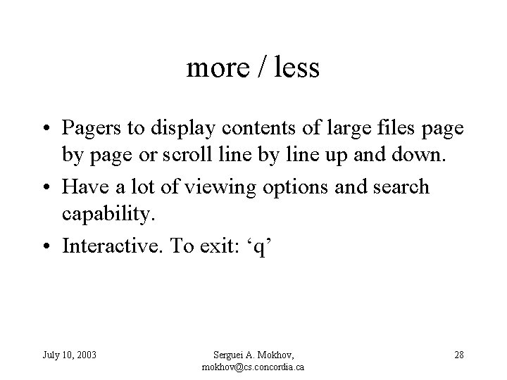 more / less • Pagers to display contents of large files page by page
