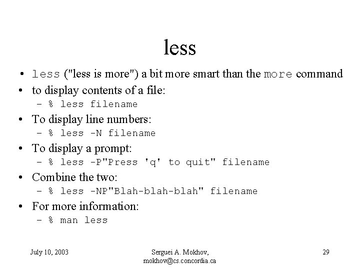 less • less ("less is more") a bit more smart than the more command