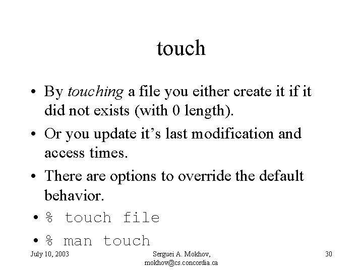 touch • By touching a file you either create it if it did not