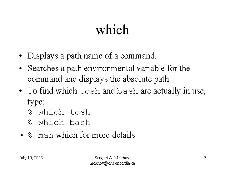which • Displays a path name of a command. • Searches a path environmental