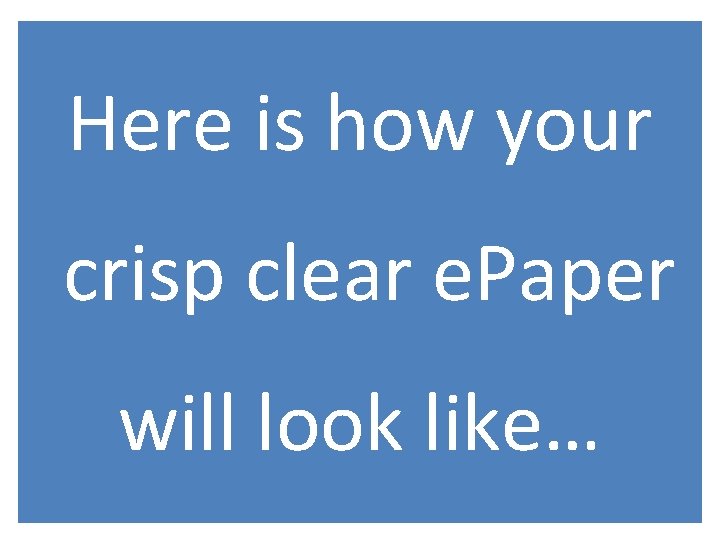 Here is how your crisp clear e. Paper will look like… 