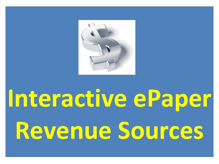 Interactive e. Paper Revenue Sources 