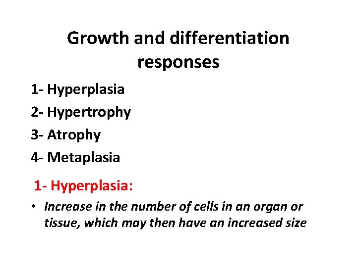 Growth and differentiation responses 1 - Hyperplasia 2 - Hypertrophy 3 - Atrophy 4 Growth and differentiation responses 1 - Hyperplasia 2 - Hypertrophy 3 - Atrophy 4