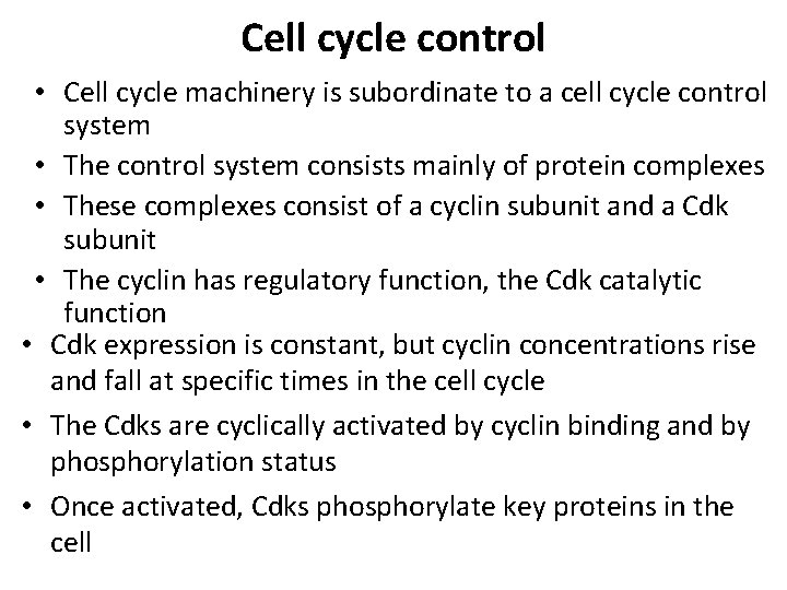 Cell cycle control • Cell cycle machinery is subordinate to a cell cycle control Cell cycle control • Cell cycle machinery is subordinate to a cell cycle control