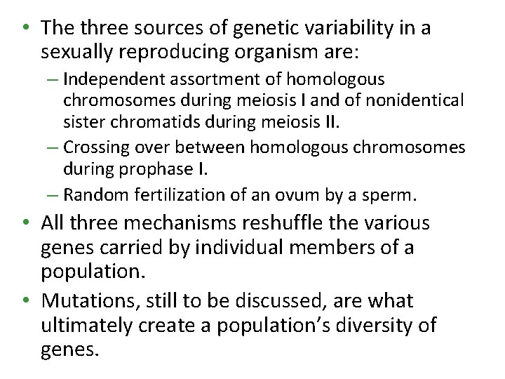 • The three sources of genetic variability in a sexually reproducing organism are: • The three sources of genetic variability in a sexually reproducing organism are: