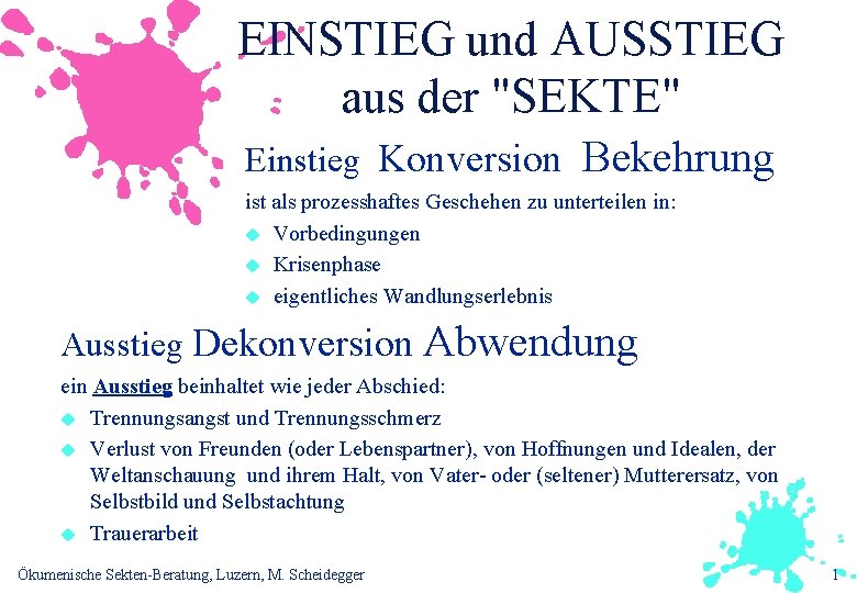 EINSTIEG und AUSSTIEG aus der "SEKTE" Einstieg Konversion Bekehrung ist als prozesshaftes Geschehen zu