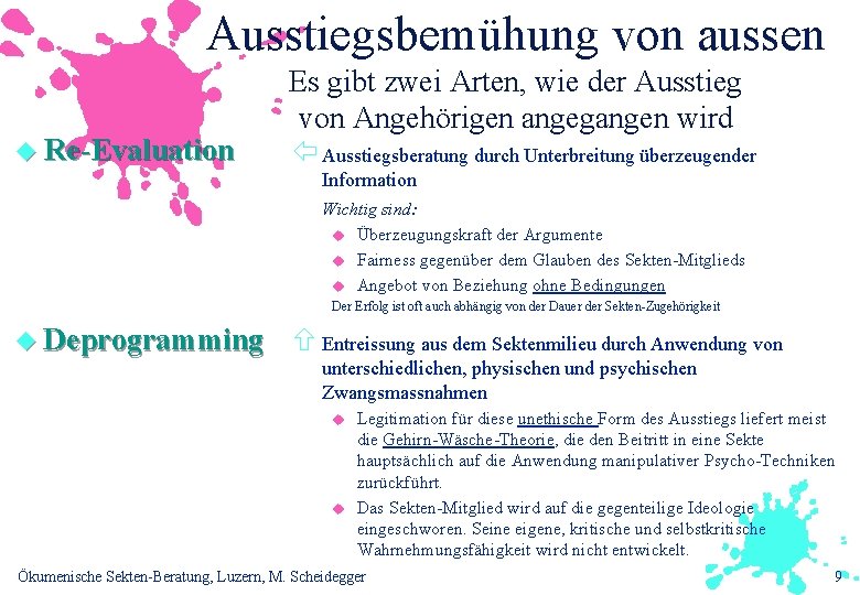 Ausstiegsbemühung von aussen u Re-Evaluation Es gibt zwei Arten, wie der Ausstieg von Angehörigen