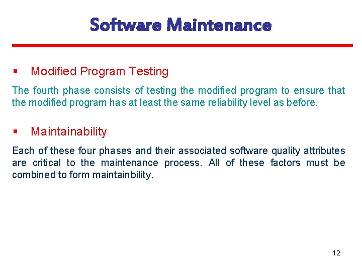 Software Maintenance § Modified Program Testing The fourth phase consists of testing the modified