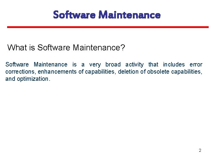 Software Maintenance What is Software Maintenance? Software Maintenance is a very broad activity that