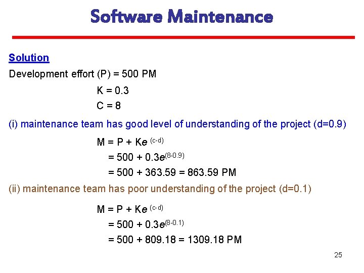 Software Maintenance Solution Development effort (P) = 500 PM K = 0. 3 C=8
