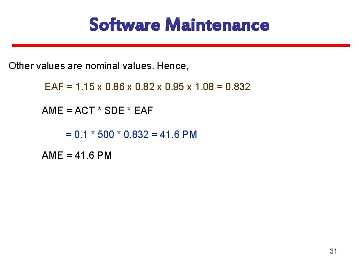 Software Maintenance Other values are nominal values. Hence, EAF = 1. 15 x 0.