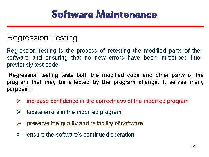 Software Maintenance Regression Testing Regression testing is the process of retesting the modified parts