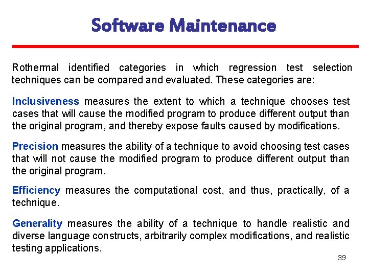 Software Maintenance Rothermal identified categories in which regression test selection techniques can be compared