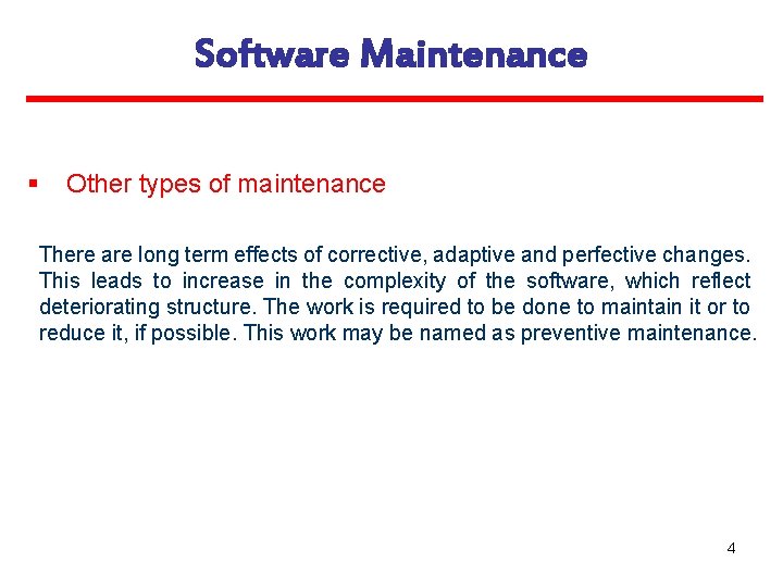 Software Maintenance § Other types of maintenance There are long term effects of corrective,