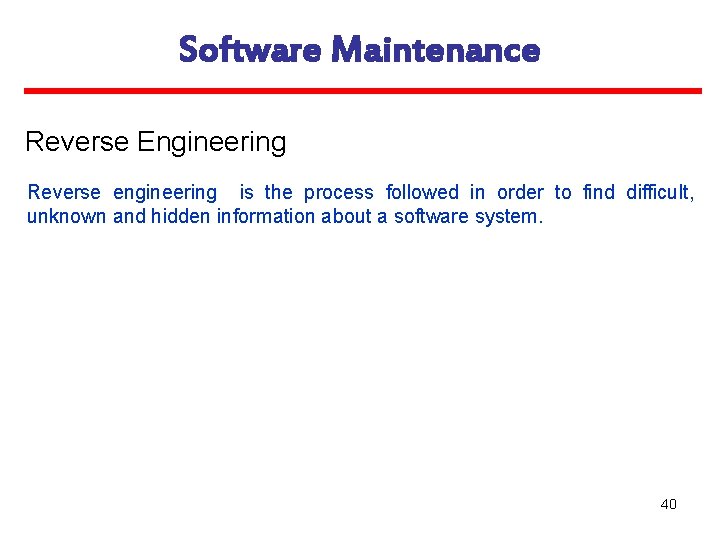 Software Maintenance Reverse Engineering Reverse engineering is the process followed in order to find