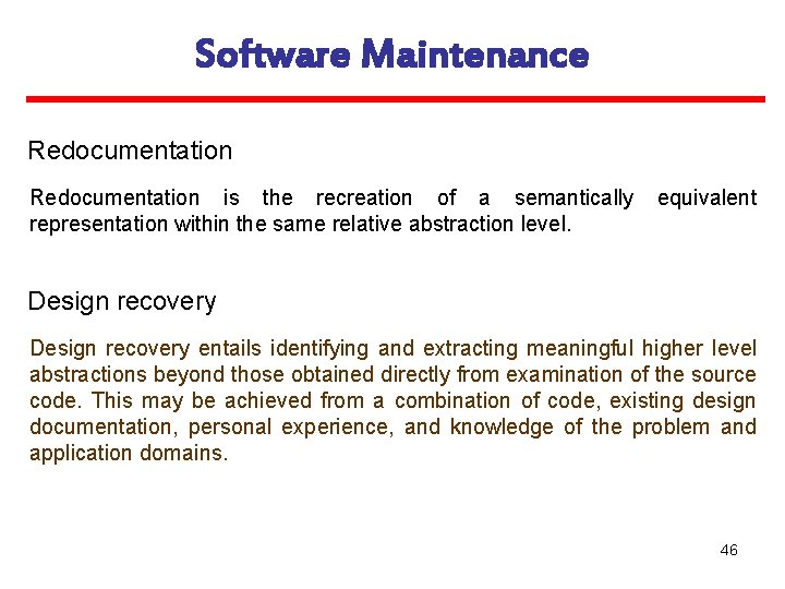 Software Maintenance Redocumentation is the recreation of a semantically representation within the same relative