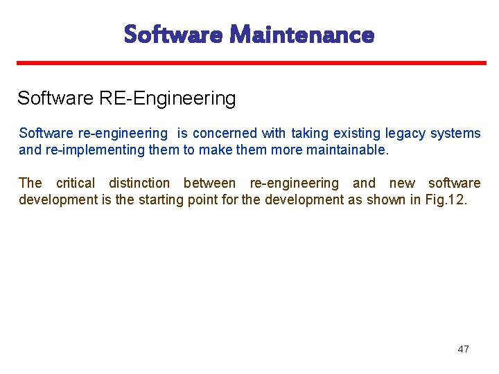 Software Maintenance Software RE-Engineering Software re-engineering is concerned with taking existing legacy systems and