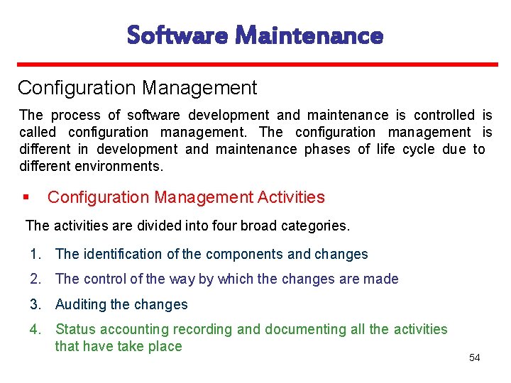 Software Maintenance Configuration Management The process of software development and maintenance is controlled is