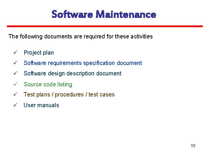 Software Maintenance The following documents are required for these activities ü Project plan ü