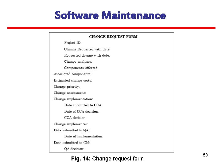 Software Maintenance Fig. 14: Change request form 58 