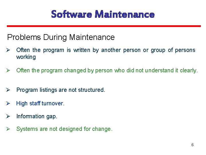 Software Maintenance Problems During Maintenance Ø Often the program is written by another person