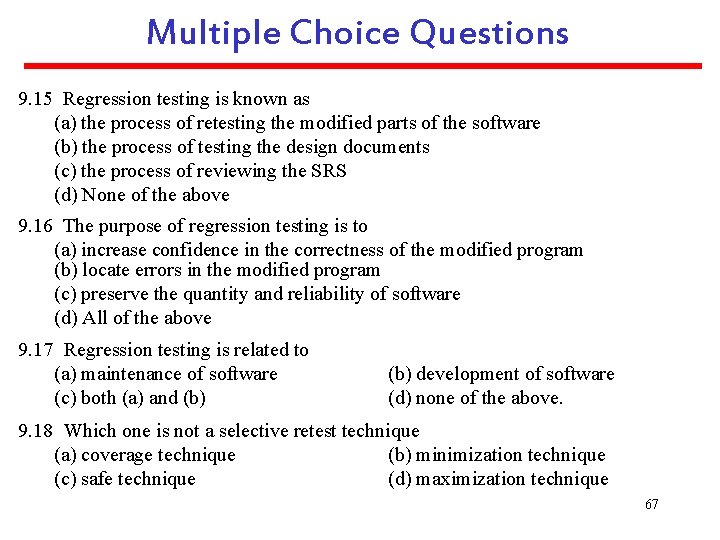 Multiple Choice Questions 9. 15 Regression testing is known as (a) the process of