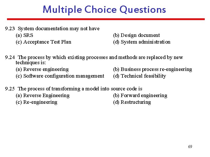 Multiple Choice Questions 9. 23 System documentation may not have (a) SRS (c) Acceptance