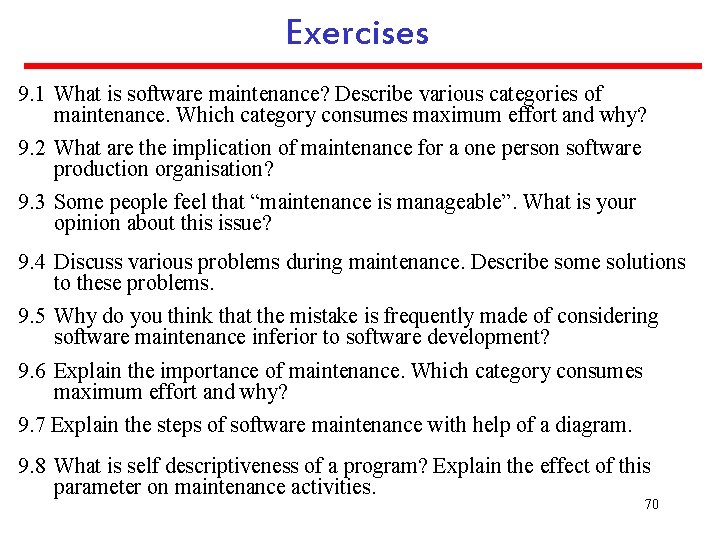 Exercises 9. 1 What is software maintenance? Describe various categories of maintenance. Which category