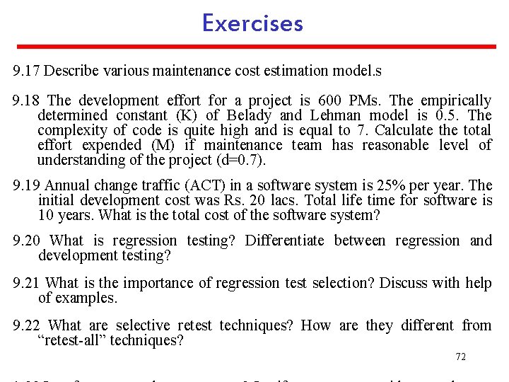 Exercises 9. 17 Describe various maintenance cost estimation model. s 9. 18 The development