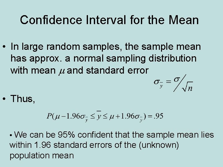 Confidence Interval for the Mean • In large random samples, the sample mean has