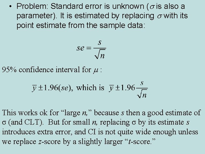  • Problem: Standard error is unknown (s is also a parameter). It is