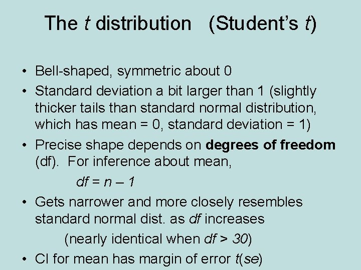 The t distribution (Student’s t) • Bell-shaped, symmetric about 0 • Standard deviation a