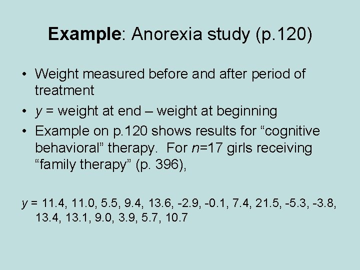 Example: Anorexia study (p. 120) • Weight measured before and after period of treatment