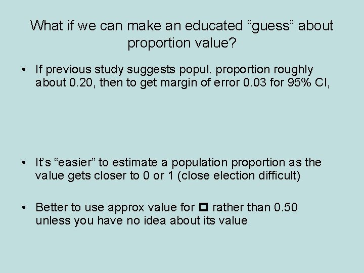 What if we can make an educated “guess” about proportion value? • If previous